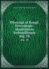 fversigt af Kongl. Vetenskaps-akademiens forhandlingar. arg. 18