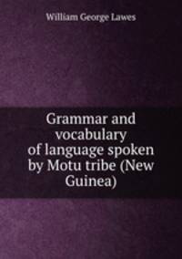 Grammar and vocabulary of language spoken by Motu tribe (New Guinea)