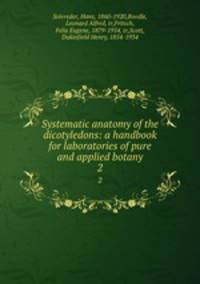 Systematic anatomy of the dicotyledons: a handbook for laboratories of pure and applied botany. 2