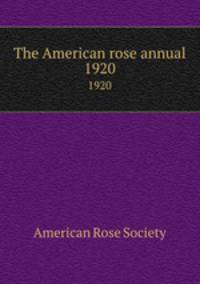 The American rose annual. 1920