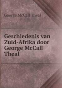 Geschiedenis van Zuid-Afrika door George McCall Theal