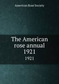 The American rose annual. 1921