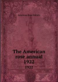 The American rose annual. 1922