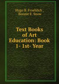 Text Books of Art Education: Book 1- 1st- Year