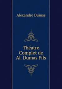 Theatre Complet de Al. Dumas Fils