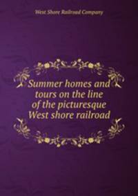 Summer homes and tours on the line of the picturesque West shore railroad