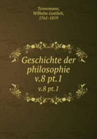 Geschichte der philosophie. v.8 pt.1