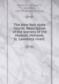 The New York state tourist. Description of the scenery of the Hudson, Mohawk, & St. Lawrence rivers
