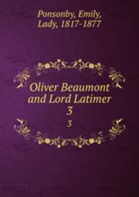 Oliver Beaumont and Lord Latimer. 3
