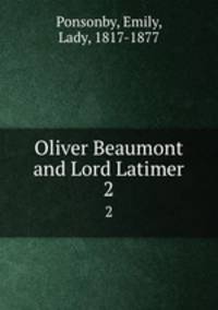 Oliver Beaumont and Lord Latimer. 2