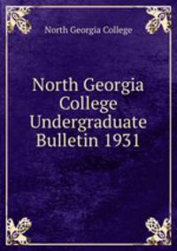 North Georgia College Undergraduate Bulletin 1931