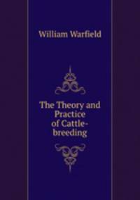 The Theory and Practice of Cattle-breeding