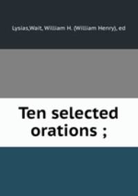 Ten selected orations ;