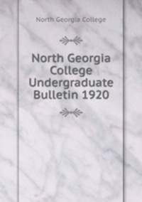North Georgia College Undergraduate Bulletin 1920
