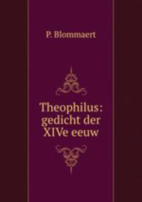 Theophilus: gedicht der XIVe eeuw