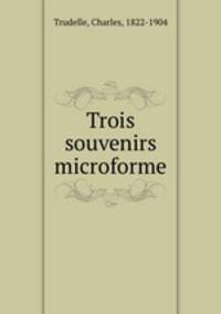 Trois souvenirs microforme
