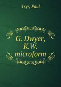 G. Dwyer, K.W. microform