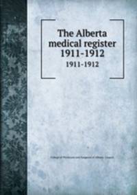 The Alberta medical register. 1911-1912