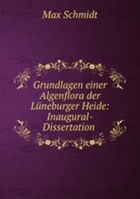 Grundlagen einer Algenflora der Luneburger Heide: Inaugural-Dissertation .