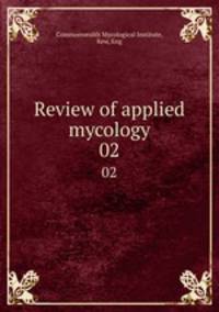 Review of applied mycology. 02