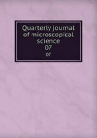 Quarterly journal of microscopical science. 07