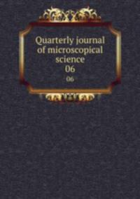 Quarterly journal of microscopical science. 06