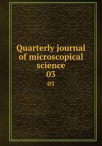 Quarterly journal of microscopical science. 03
