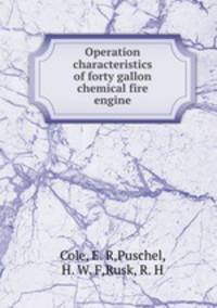 Operation characteristics of forty gallon chemical fire engine