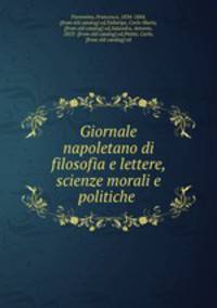 Giornale napoletano di filosofia e lettere, scienze morali e politiche