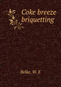 Coke breeze briquetting