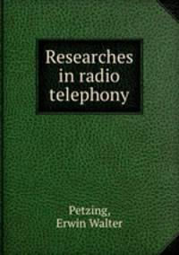 Researches in radio telephony