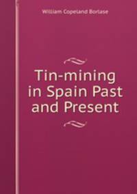 Tin-mining in Spain Past and Present