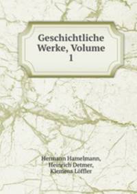 Geschichtliche Werke, Volume 1