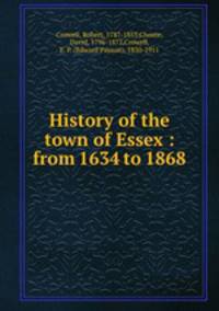 History of the town of Essex : from 1634 to 1868