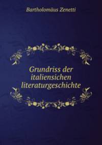 Grundriss der italiensichen literaturgeschichte