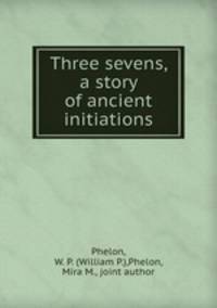 Three sevens, a story of ancient initiations