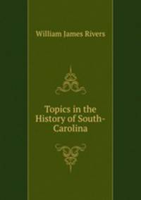Topics in the History of South-Carolina