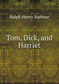 Tom, Dick, and Harriet