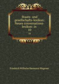 Staats- und gesellschafts-lexikon: Neues conversations-lexikon: in .. 10