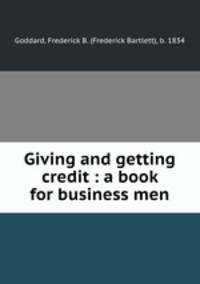 Giving and getting credit : a book for business men