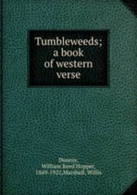 Tumbleweeds; a book of western verse