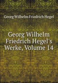 Georg Wilhelm Friedrich Hegel