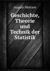 Geschichte, Theorie und Technik der Statistik