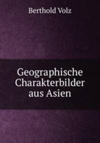 Geographische Charakterbilder aus Asien