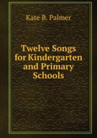 Twelve Songs for Kindergarten and Primary Schools