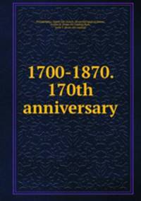 1700-1870. 170th anniversary