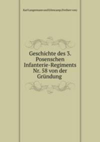 Geschichte des 3. Posenschen Infanterie-Regiments Nr. 58 von der Grundung .