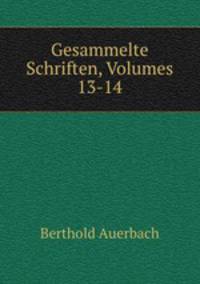 Gesammelte Schriften, Volumes 13-14