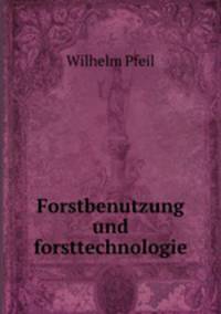 Forstbenutzung und forsttechnologie