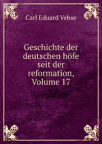 Geschichte der deutschen hofe seit der reformation, Volume 17